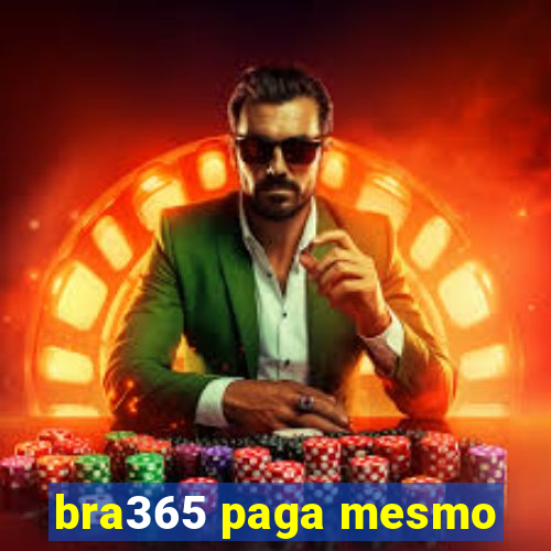 bra365 paga mesmo